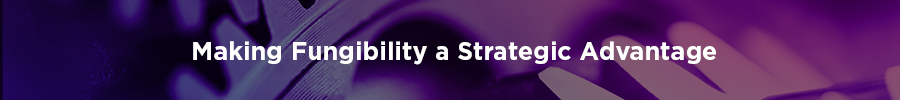 Heading: Making Fungibility a Strategic Advantage