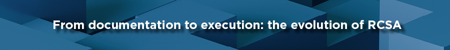 Heading: From documentation to execution: the evolution of RCSA
