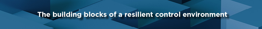 Heading: The building blocks of a resilient control environment