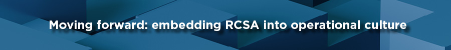 Heading: Moving forward: embedding RCSA into operational culture