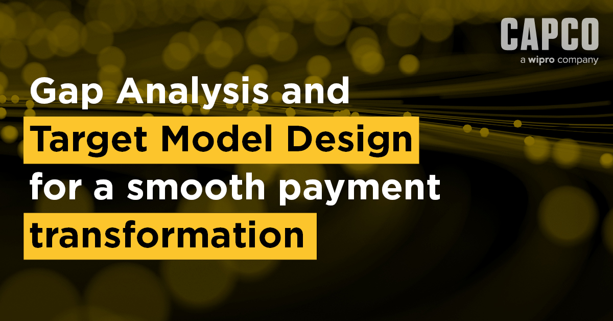 Gap analysis and target model design for a smooth payment transformation