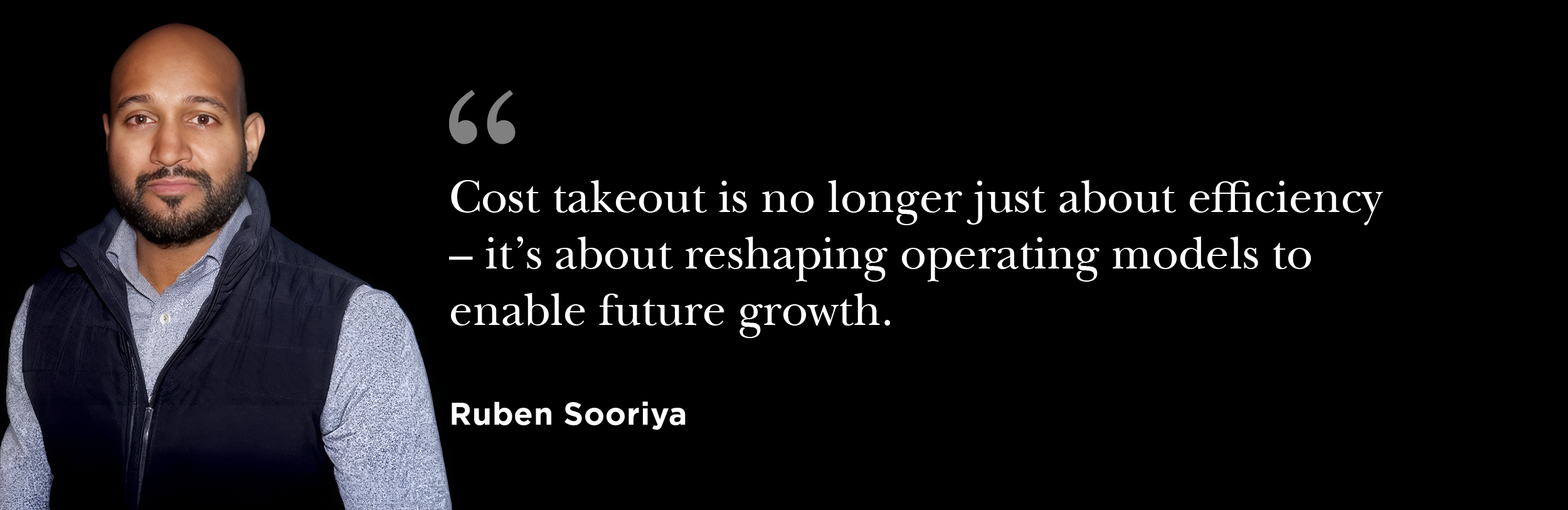 Cost takeout is no longer just about efficiency – it’s about reshaping operating models to enable future growth